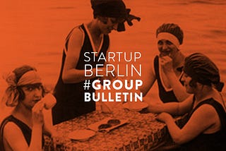 Startup Berlin Group Bulletin Aug/19