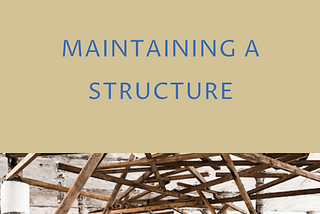 Maintaining a Structure