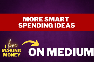 Smart Spending Ideas — How to Save Money and Stop Spending So Much Money