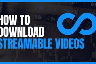 How to Download Streamable Videos to MP4: A Comprehensive Guide