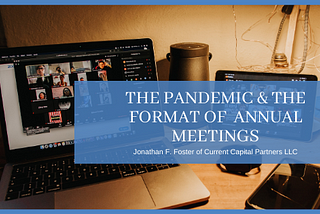 The Pandemic & the Format of Annual Meetings — Jonathan F. Foster