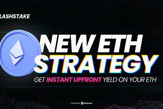 Introducing the ETH Flashstake Strategy