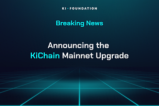 KiChain 1 - Upgrade Announcement