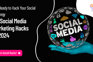 40 Social Media Marketing Hacks for 2024