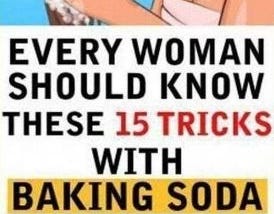 Every woman should know these 15 tricks with baking soda