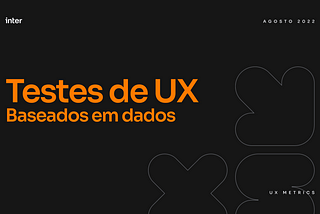 Como propor um teste de UX baseado em dados?