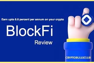 BlockFi Review: Earn Interest on Your Crypto