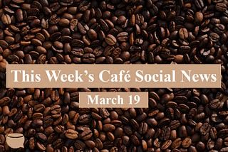 This Week’s Social News — 19 March