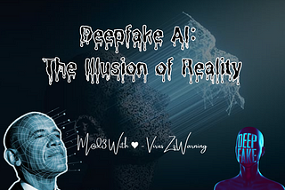 Deepfake AI: The Illusion of Reality