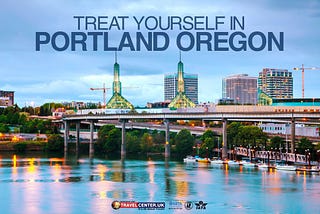 Treat Yourself in Portland Oregon