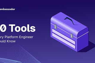10 Tools Every Platform Engineer Should Know