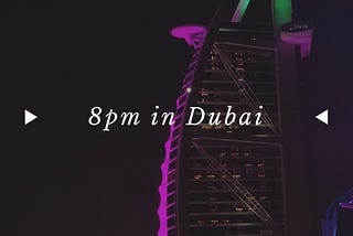 8PM in Dubai
