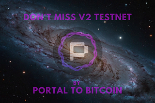 Portal to Bitcoin Launches Testnet V2: A New Era of Cross-Chain Bitcoin Infrastructure