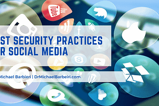 Best Security Practices for Social Media | Michael Barbieri PhD