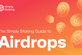 The Simply Staking Guide to Airdrops