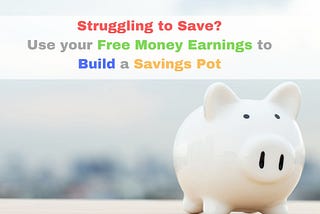 Struggling to Save? Fortunately, there Are ‘Free Money Sources’ you can use to build a Savings Pot