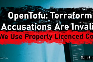 🧢 OpenTofu: Terraform Accusations Are Invalid. We Use Properly Licenced Code