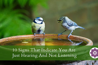 10 Signs That Indicate You Are Just Hearing And Not Listening