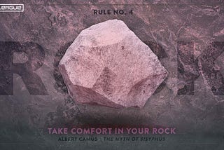 Bushleague Rule №4 — Take Comfort Your Rock