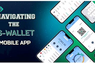 NAVIGATING THE S-WALLET MOBILE APP