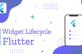 Flutter Widget Lifecycle