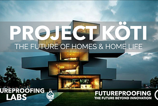 Project  Köti — The Future of Homes & Home Life