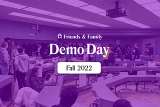 Friends and Family Demo Day, Fall 2022