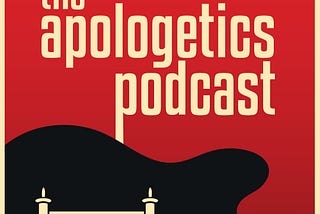 Listen to The Apologetics Podcast!