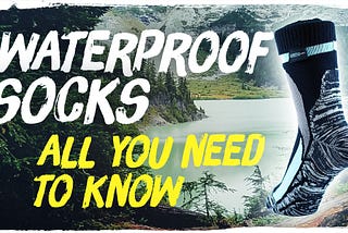 Waterproof Socks: All You Need to Know (UPDATED)