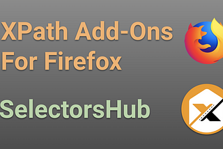 SelectorsHub: Best XPath AddOn for Firefox.