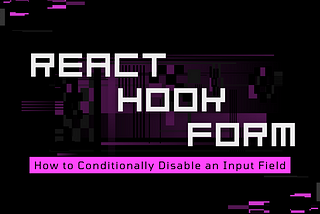 Disable an Input Field Using React Hook Form
