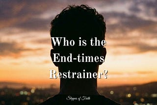 Who is the End-times Restrainer?