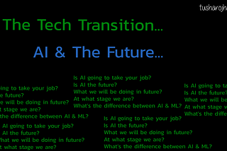 The Tech Transition: AI and the future.