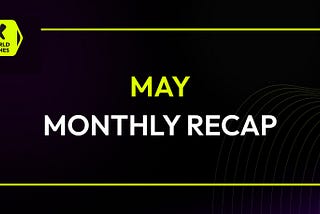 X World Games Monthly Report — May