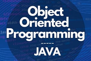 Object-Oriented Programming (OOP) Principles in Java: