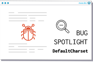 Bug Spotlight | Default Character Sets, a Time Travelling Bug