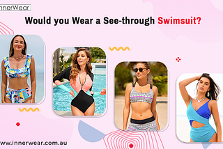 Bare All at the Beach? The See-Through Swimsuit Trend | Innerwear Australia