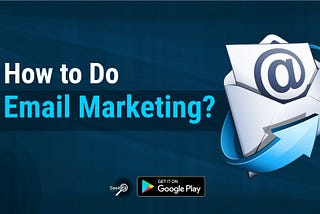 How to Do Email Marketing?