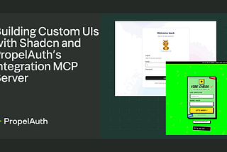 Building Custom UIs with Shadcn and PropelAuth’s Integration MCP Server