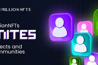 1 MillionNFTs Unites Projects and Communities