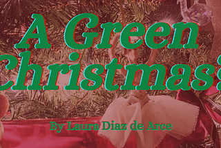 Close up of christmas tree and ballerina ornament with the word “A Green Christmas? by Laura Diaz de Arce” on top.