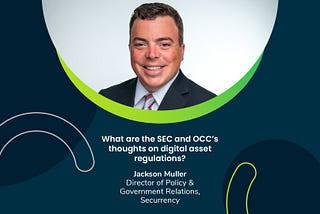 What are the SEC and OCC’s thoughts on digital asset regulations?