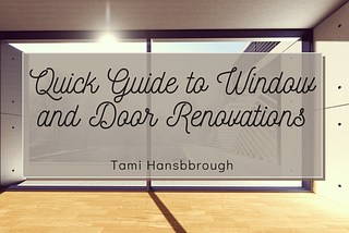 Quick Guide to Window and Door Renovations