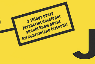 3 things to know about forEach() in JS