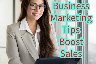 Small Business Marketing: 5 Tips to Boost Your Sales