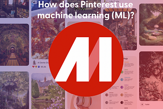 How does Pinterest use machine learning (ML)?