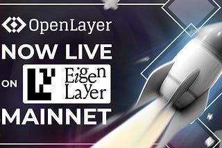 OpenLayer is Now Live on EigenLayer Mainnet — A new Chapter Begins.