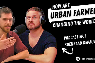 How are urban farmers changing the world? S3#1 — Koenraad Depauw