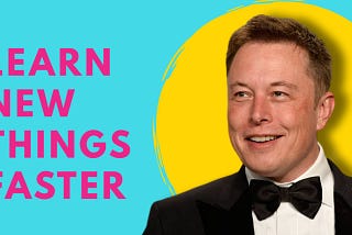 How Does Elon Musk Learn so Effectively
