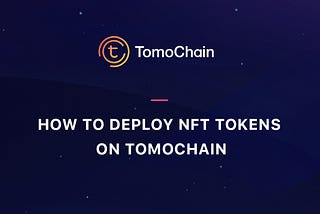 How to deploy NFT tokens on TomoChain